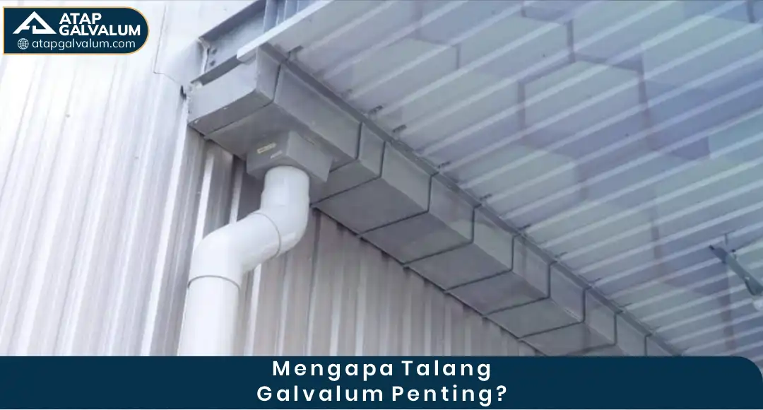 Mengapa Talang Galvalum Penting ?