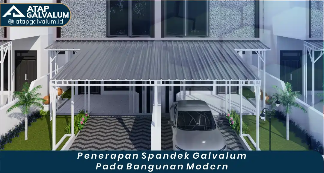 Penerapan Spandek Galvalum pada Bangunan Modern