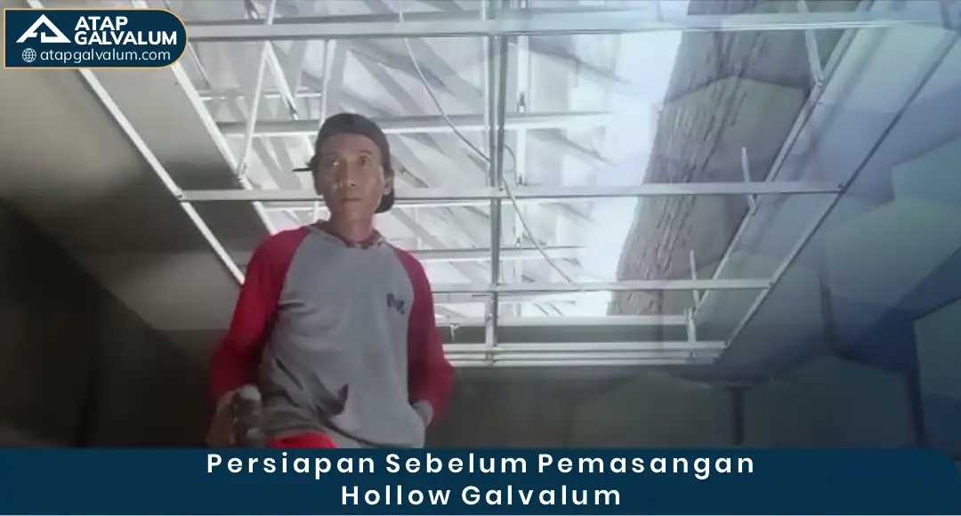 Persiapan Sebelum Pemasangan Hollow Galvalum