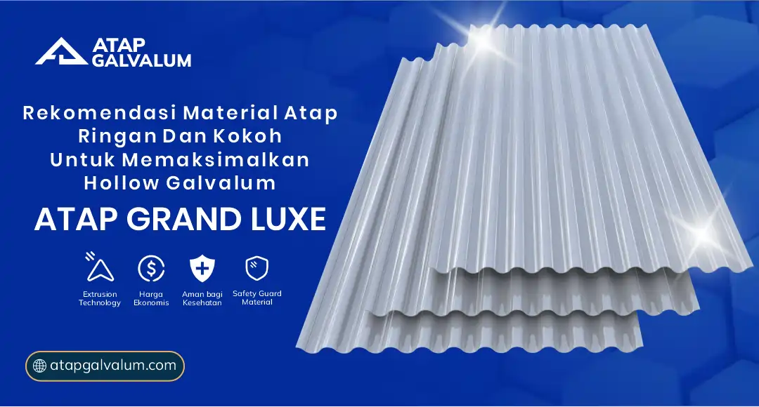 Rekomendasi Material Atap Ringan dan Kokoh untuk Memaksimalkan Hollow Galvalum