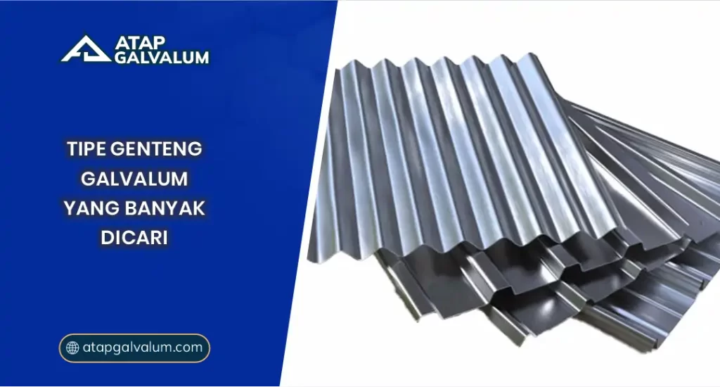 Tips Memilih Tipe Genteng Galvalum yang Tepat