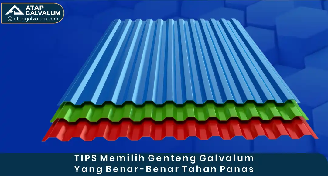 Tips Memilih Genteng Galvalum yang Benar-Benar Tahan Panas