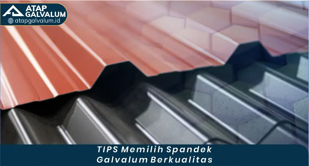 Tips Memilih Spandek Galvalum Berkualitas