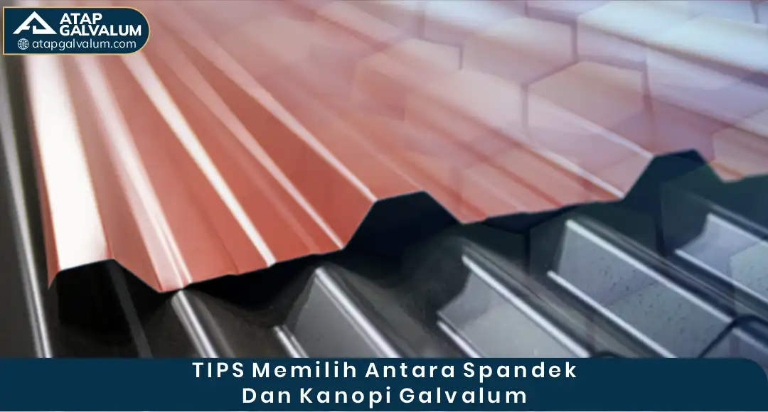 Tips Memilih antara Spandek dan Kanopi Galvalum