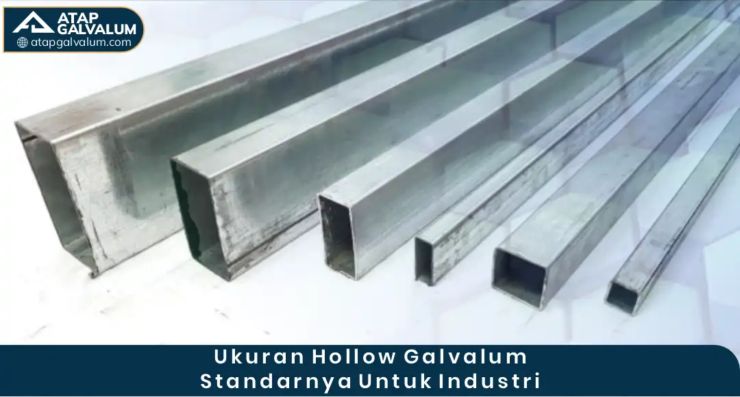 Ukuran Hollow Galvalum Standarnya untuk Industri