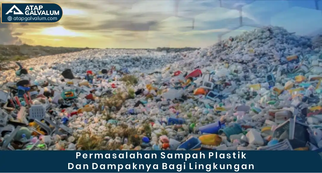 Permasalahan Sampah Plastik dan Dampaknya bagi Lingkungan
