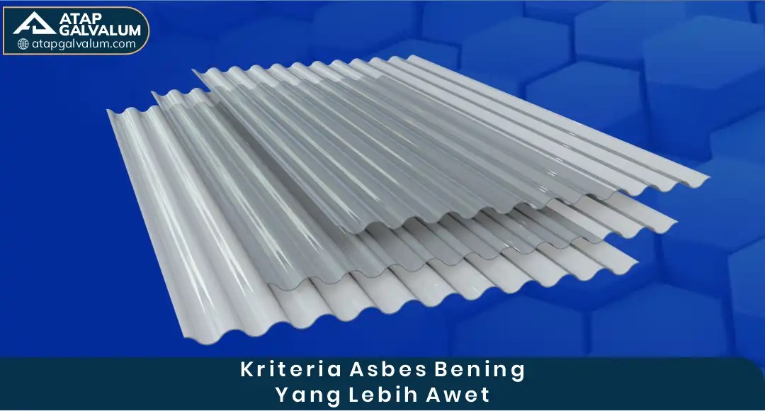 Kriteria Alternatif Asbes Bening yang Lebih Awet