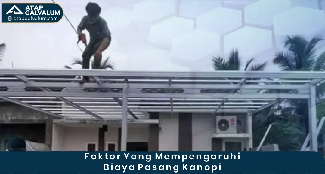 Faktor yang Memengaruhi Biaya Pasang Kanopi