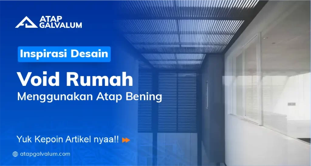 Inspirasi Desain Void Rumah Menggunakan Atap Bening