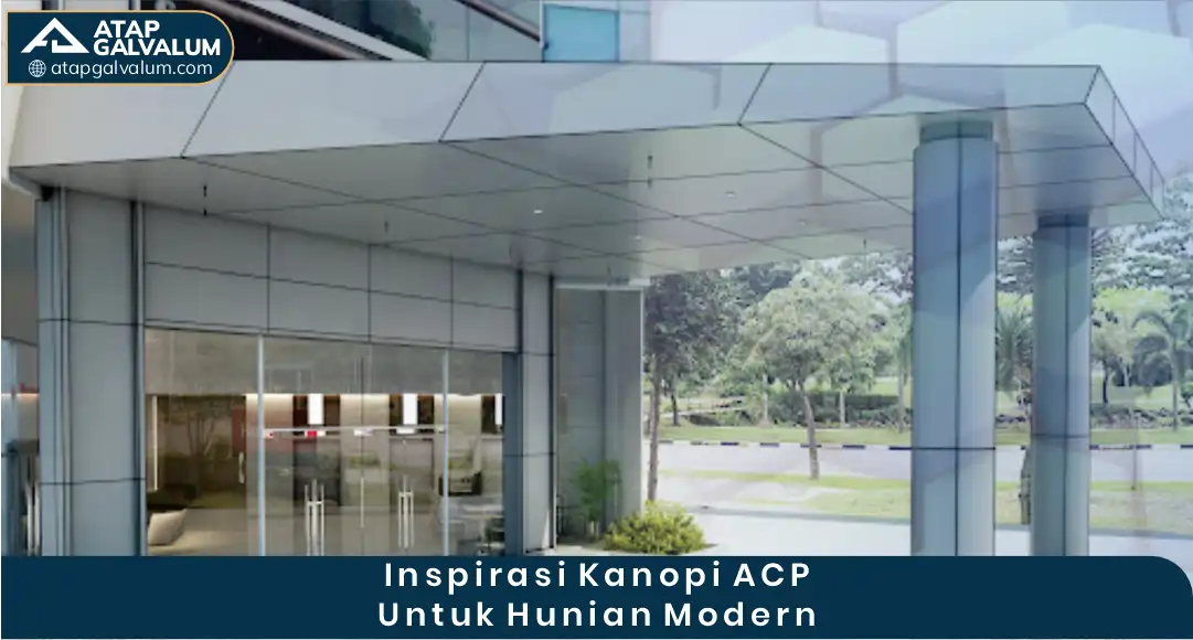 Inspirasi Kanopi ACP untuk Hunian Modern
