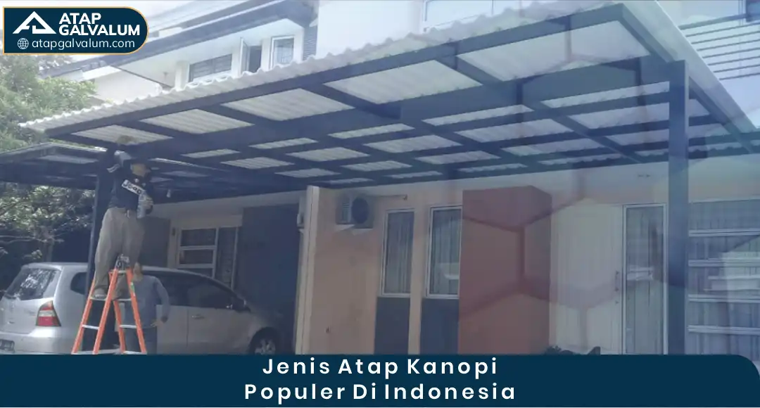 Jenis Atap Kanopi Populer di Indonesia