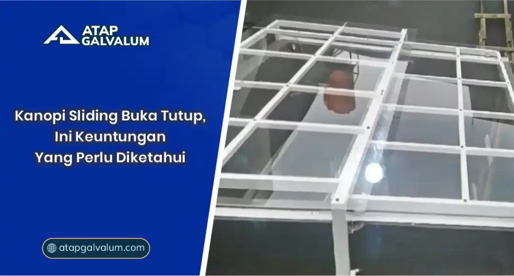 Kanopi Sliding Buka Tutup, Ini Keuntungan yang Perlu Diketahui