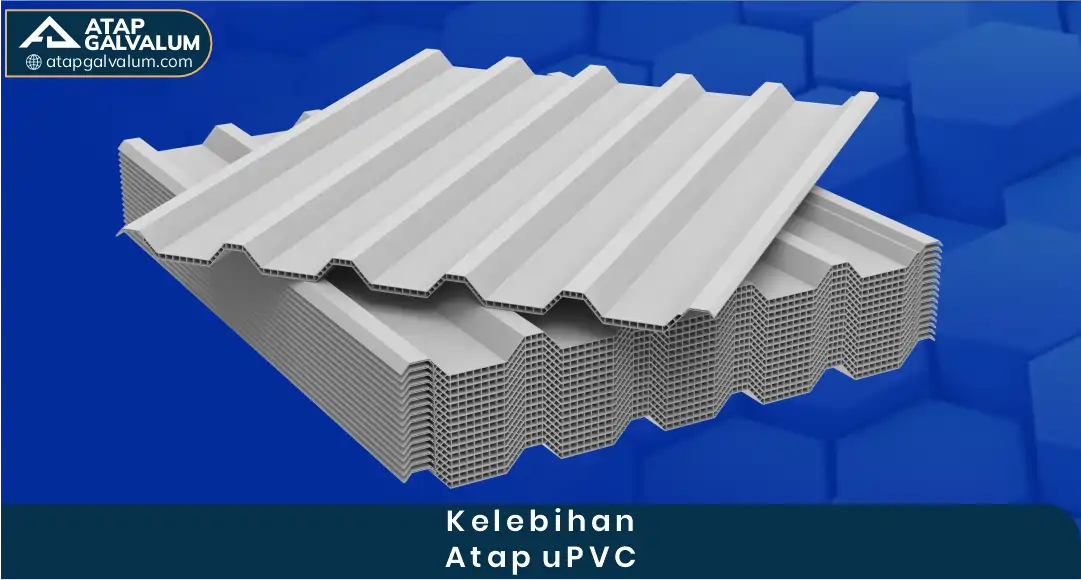 Kelebihan Atap uPVC