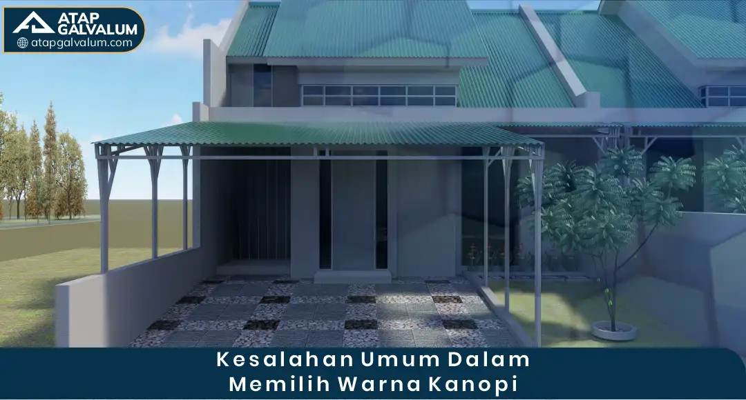 Kesalahan Umum dalam Memilih Warna Kanopi