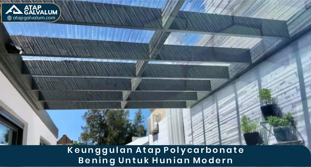 Keunggulan Atap Polycarbonate Bening untuk Hunian Modern