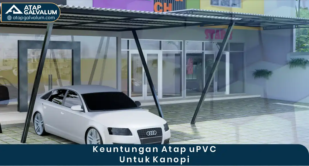 Keuntungan Atap uPVC untuk Kanopi