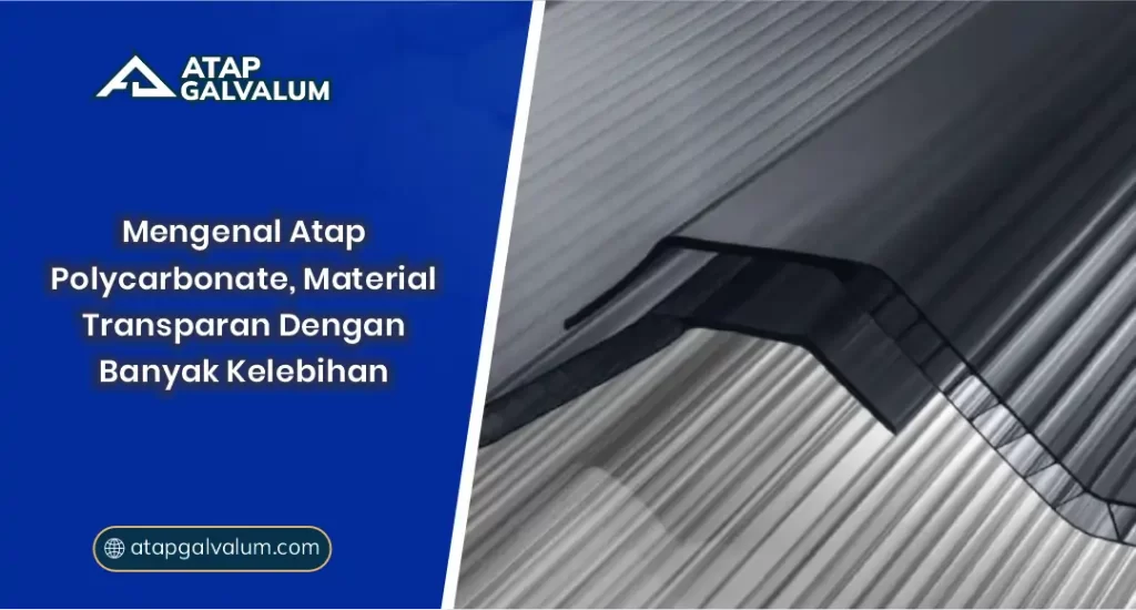 Mengenal Atap Polycarbonate, Material Transparan dengan Banyak Kelebihan