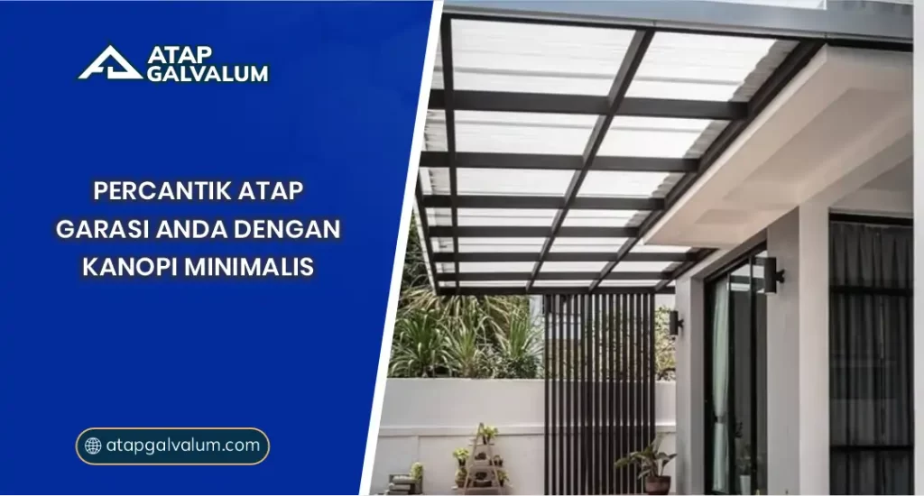 Percantik Atap Garasi Anda dengan Kanopi Minimalis