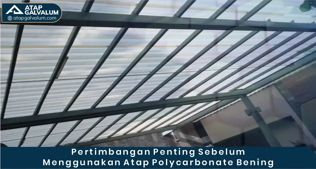 Pertimbangan Penting Sebelum Menggunakan Atap Polycarbonate Bening
