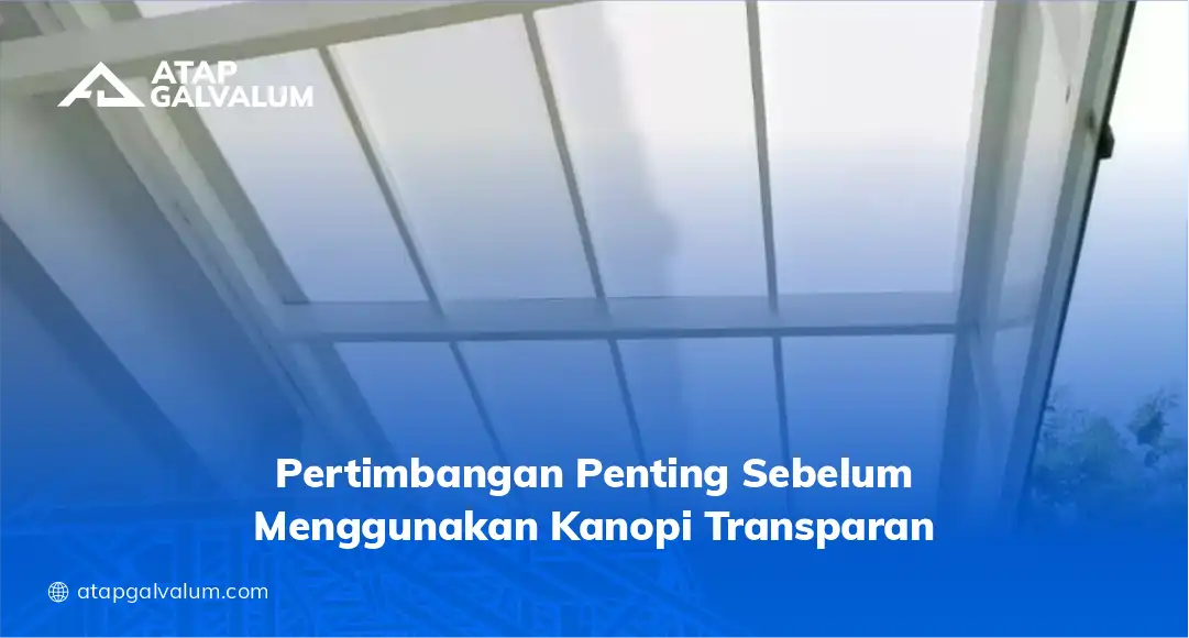 Pertimbangan Penting Sebelum Menggunakan Kanopi Transparan