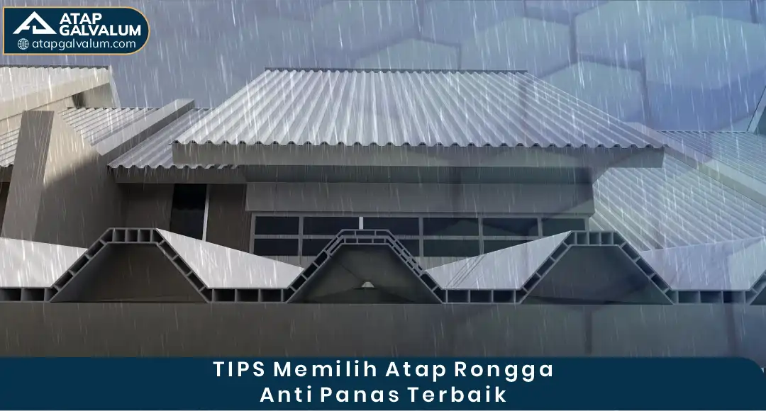 Tips Memilih Atap Rongga Anti Panas Terbaik