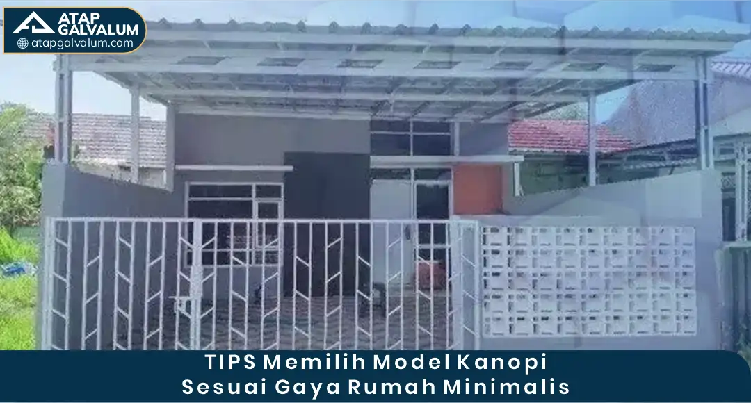 Tips Memilih Model Kanopi Sesuai Gaya Rumah Minimalis
