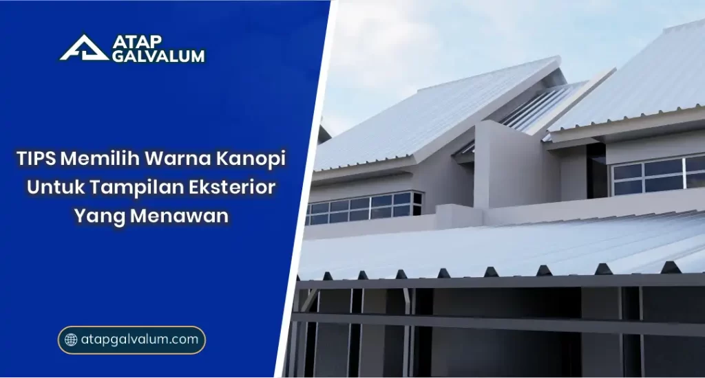 Tips Memilih Warna Kanopi untuk Tampilan Eksterior yang Menawan