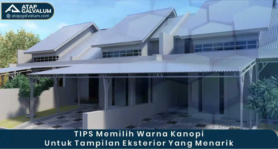 Tips Memilih Warna Kanopi untuk Tampilan Esterior yang Menarik