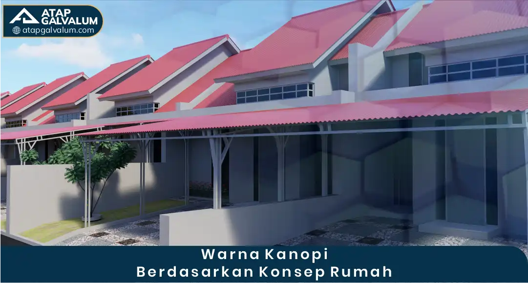 Warna Kanopi Berdasarkan Konsep Rumah