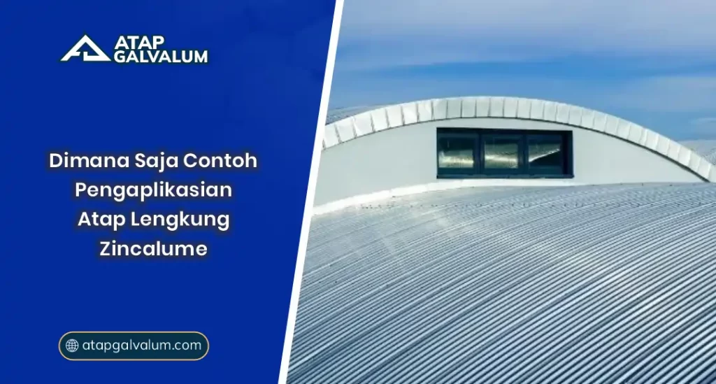 Di Mana Saja Contoh Pengaplikasian Atap Lengkung Zincalume?