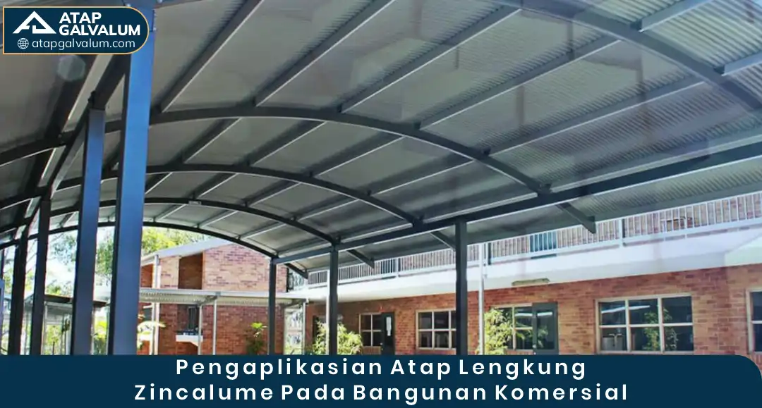 Pengaplikasian Atap Lengkung Zincalume pada Bangunan Komersial