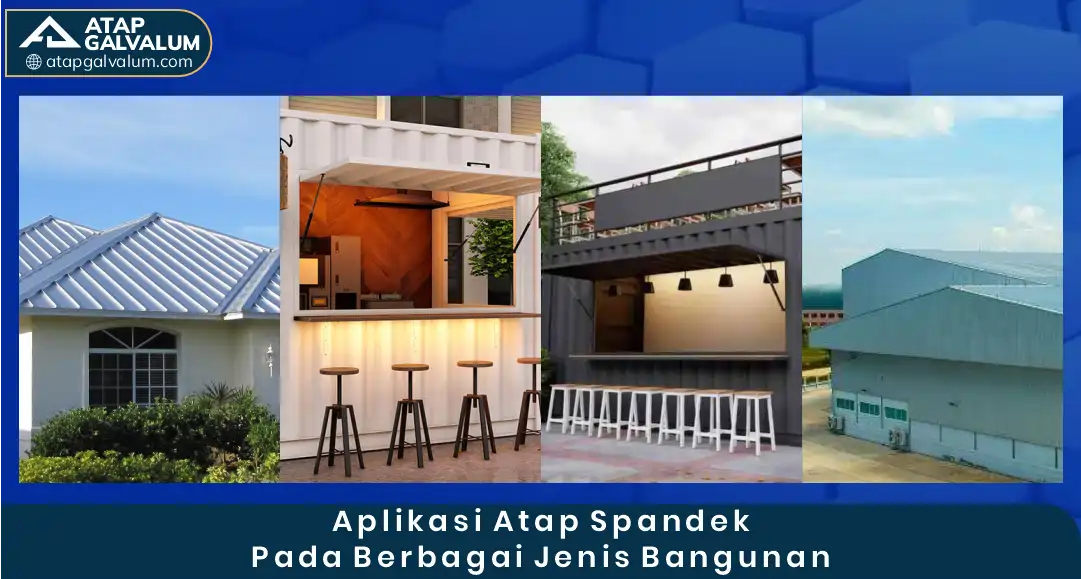 Aplikasi Atap Spandek pada Berbagai Jenis Bangunan