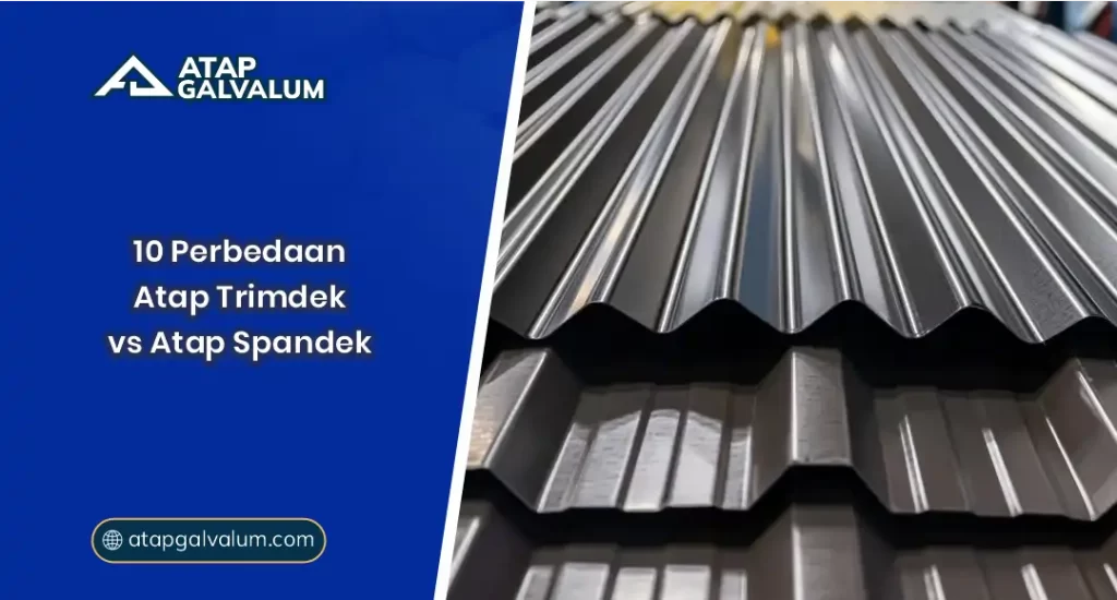 10 Perbedaan Atap Trimdek vs Atap Spandek