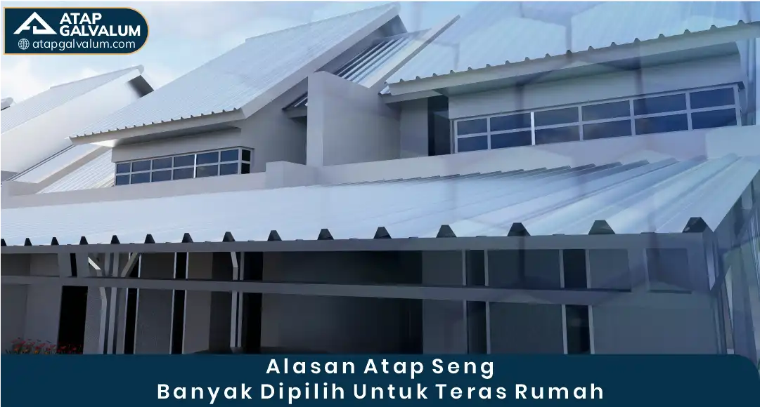 2. Alasan Atap Seng Banyak Dipilih untuk Teras Rumah