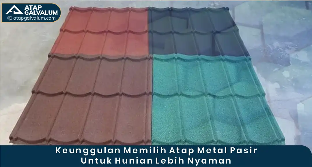 2. Keunggulan Memilih Atap Metal Pasir untuk Hunian Lebih Nyaman