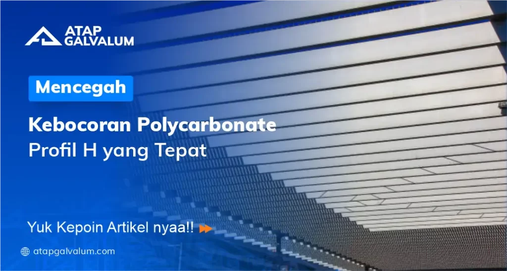 Mencegah Kebocoran Polycarbonate Profil H yang Tepat