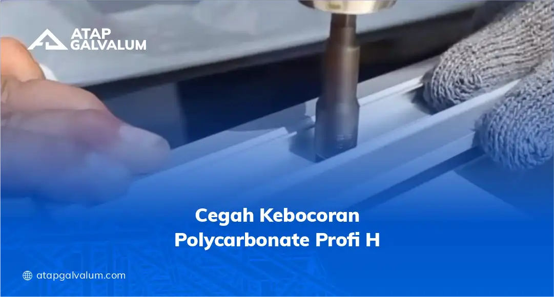 Cegah Kebocoran Polycarbonate Profil H