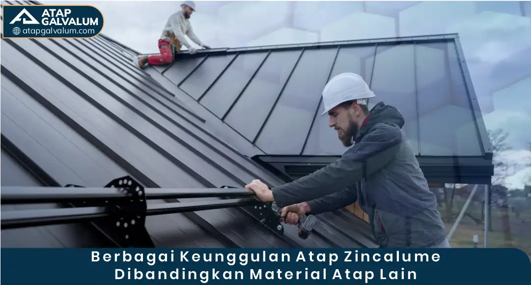 Berbagai Keunggulan Atap Zincalume Dibandingkan Material Atap Lain