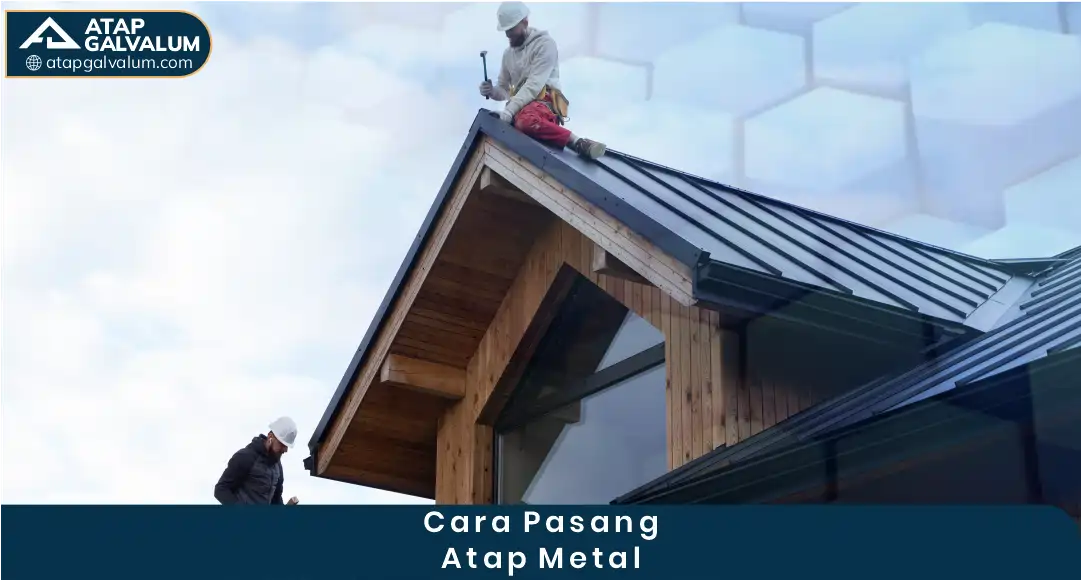 Cara Pasang Atap Metal