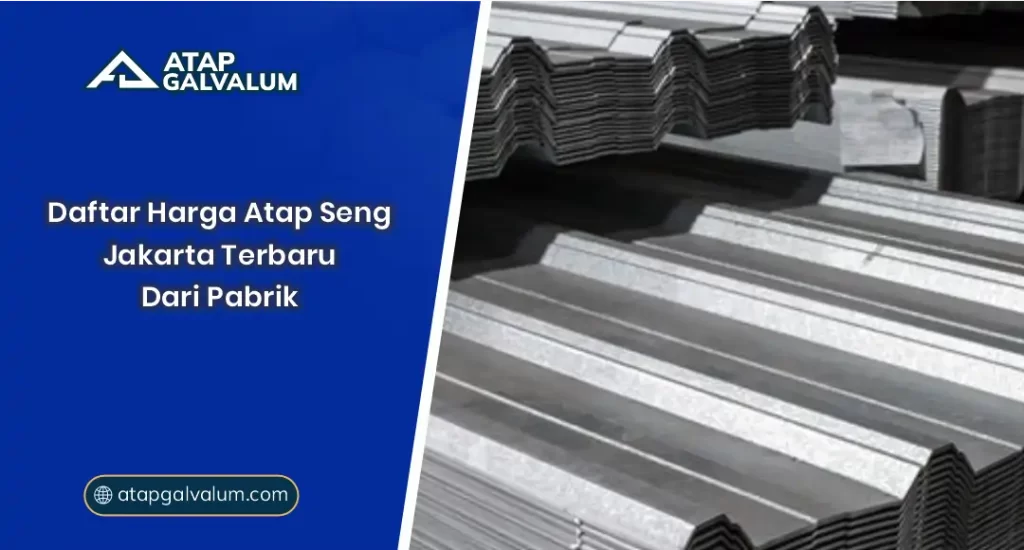 Daftar Harga Atap Seng Jakarta Terbaru dari Pabrik