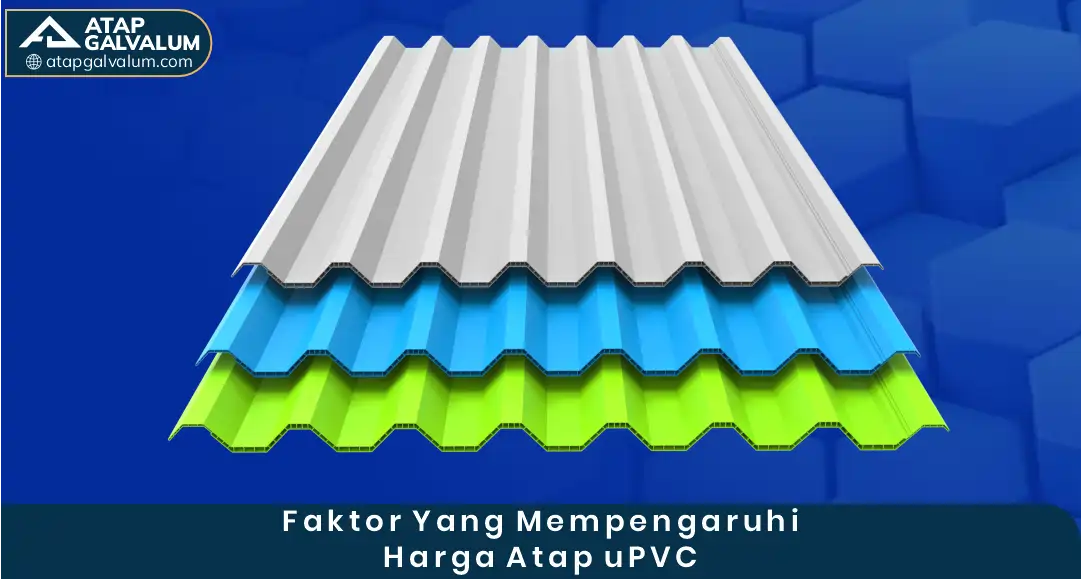 Faktor yang Mempengaruhi Harga Atap UPVC