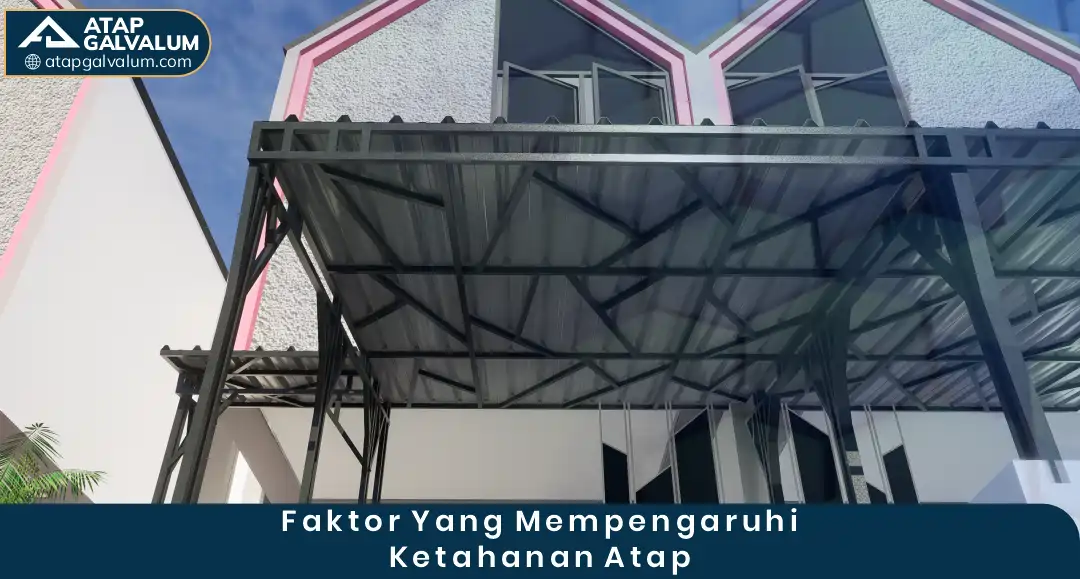 Faktor yang Mempengaruhi Ketahanan Atap