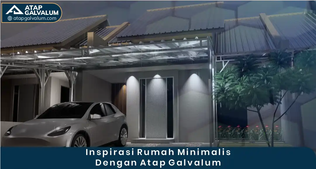Inspirasi Rumah Minimalis Dengan Atap Galvalum