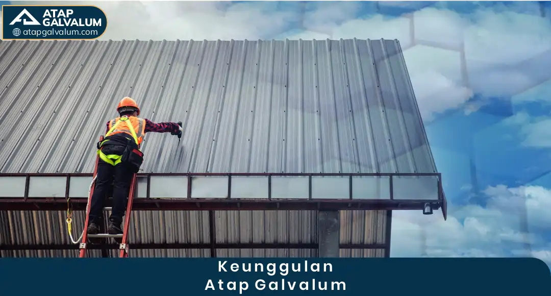 Keunggulan Atap Galvalum