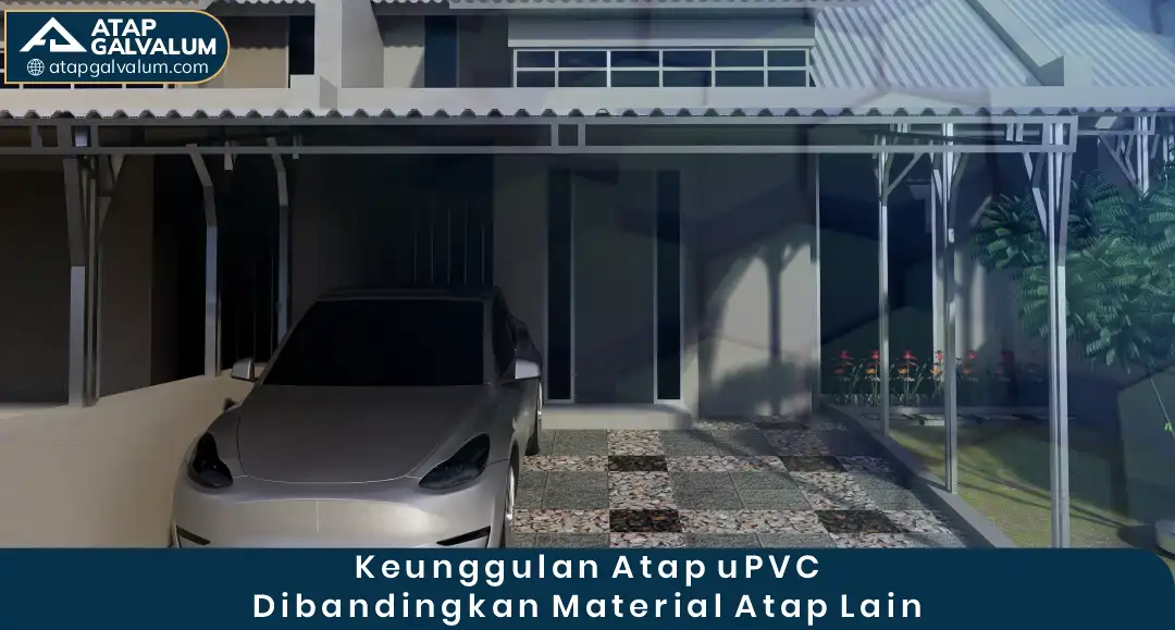 Keunggulan Atap UPVC Dibandingkan Material Atap Lain