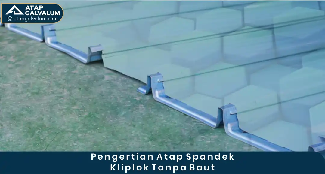 Pengertian Atap Spandek Kliplok Tanpa Baut