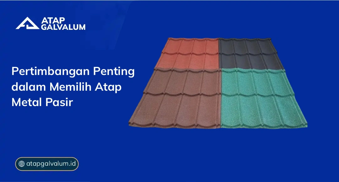 Pertimbangan Penting dalam Memilih Atap Metal Pasir