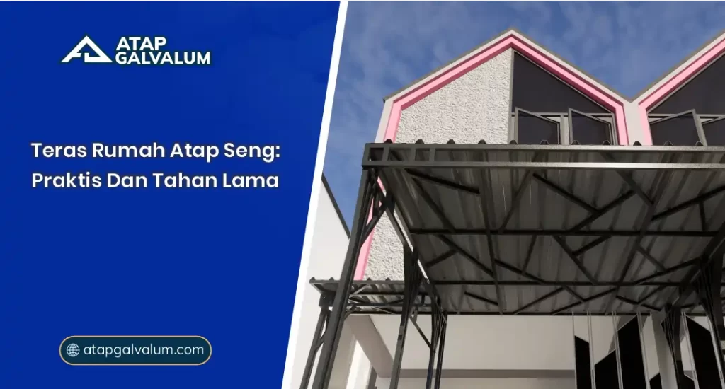 Teras Rumah Atap Seng Praktis dan Tahan Lama