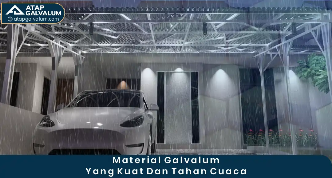 1. Material Galvalum yang Kuat dan Tahan Cuaca