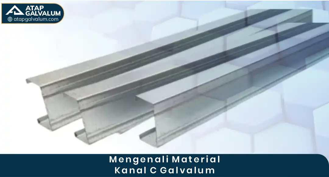 1. Mengenali Material Kanal C Galvalum